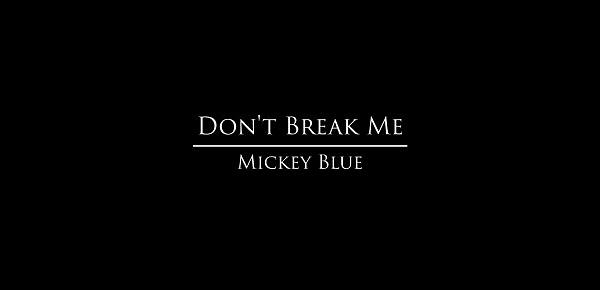 Mofos.com - Mickey Blue - Don&039;t Break Me